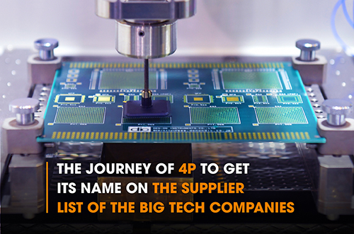 THE JOURNEY OF 4P TO GET ITS NAME ON THE SUPPLIER LIST OF THE BIG TECH COMPANIES