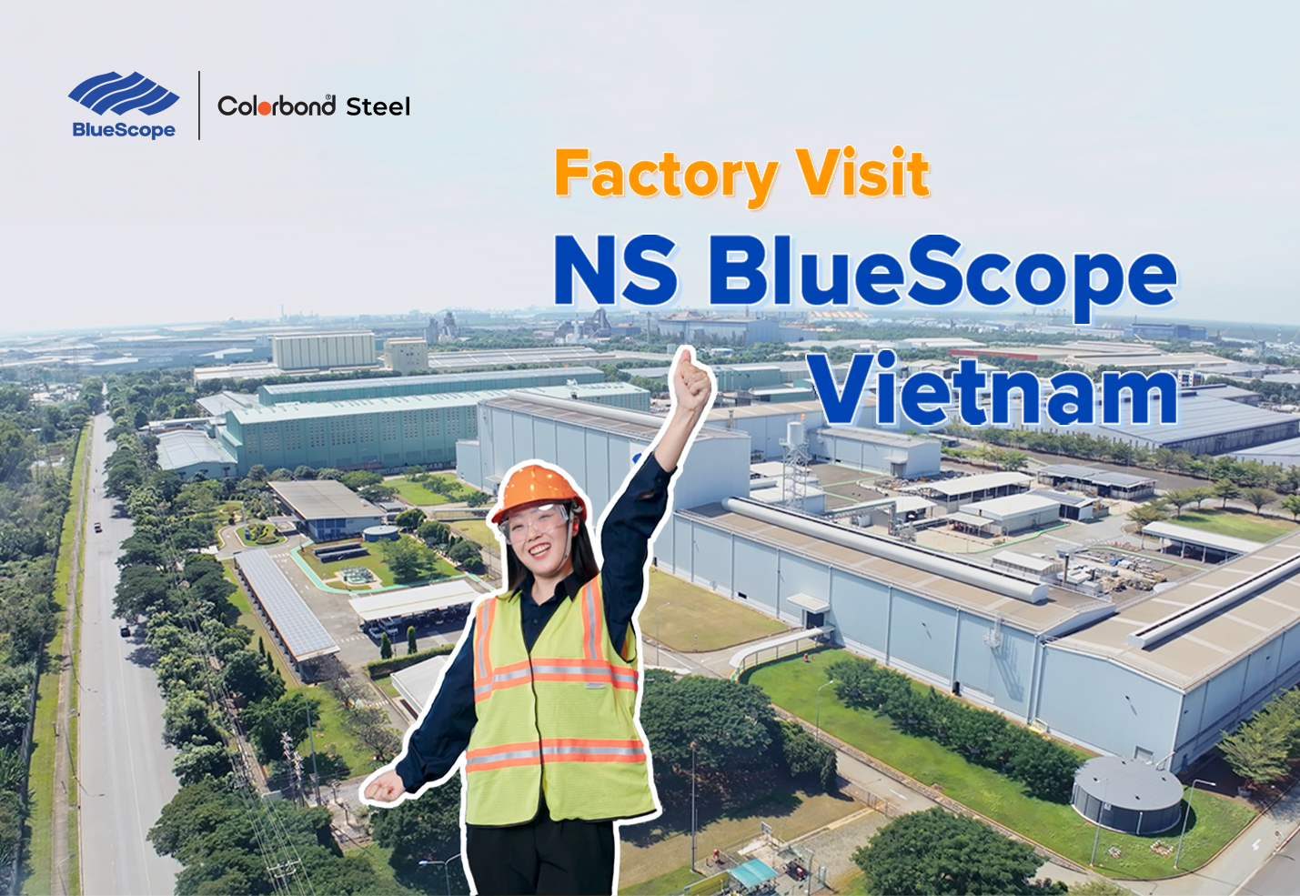 EXPLORE NS BLUESCOPE VIETNAM FACTORY – REVEAL THE ‘SECRET’ BEHIND THE LONG-LASTING BEAUTY OF MANY ICONIC PROJECTS IN THE WORLD