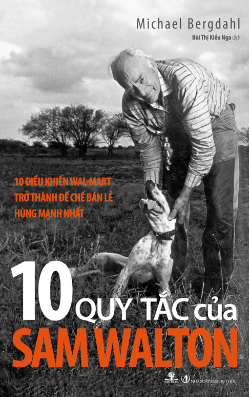 10 Quy Tắc Của Sam Walton – 10 Điều Khiến Wal-Mart Trở Thành Đế Chế Bán Lẻ Hùng Mạnh Nhất